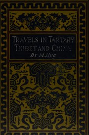 Cover of: Travels in Tartary, Thibet and China during the years 1844-5-6