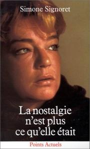 Cover of: La Nostalgie N'est Plus Ce Qu'elle Etait by Simone Signoret