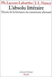 Cover of: L' Absolu littéraire: théorie de la littérature du romantisme allemand