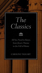 Cover of: The classics: all you need to know, from Zeus's throne to the fall of Rome