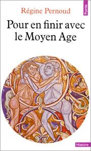 Cover of: Pour en finir avec le Moyen Age by Régine Pernoud