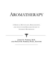 Cover of: Aromatherapy: a medical dictionary, bibliography, and annotated research guide to Internet resources