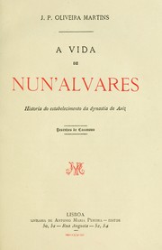 Cover of: A vida de Nun' Alvares: historia do estabelecimento da dynastia de Aviz