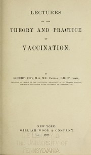 Cover of: Lectures on the theory and practice of vaccination by Robert Cory