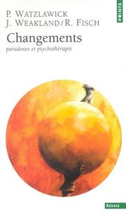 Cover of: Changements by Paul Watzlawick, John H Weakland, Richard Fisch