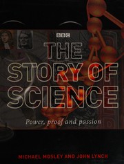 Cover of: The story of science: power, proof and passion