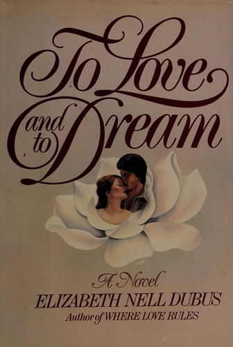 To Love and to Dream by Elizabeth Nell Dubus
