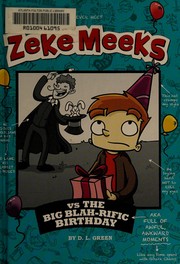 Cover of: Zeke Meeks vs the big blah-rific birthday by D. L. Green
