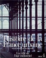Cover of: Histoire de la France urbaine, tome 1 : La Ville de l'âge industriel