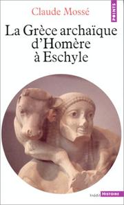 Cover of: La Grèce archaïque d'Homère à Eschyle: VIIIe-VIe siècles av. J.-C.
