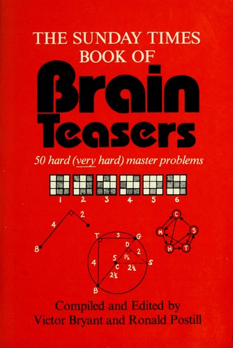 The Sunday times book of brain teasers by compiled and edited by Victor Bryant and Ronald Postill.