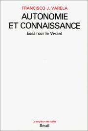 Cover of: Autonomie et connaissance by Francisco J. Varela