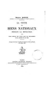 Cover of: La vente des biens nationaux pendant la révolution, avec étude spéciale des ventes dans les départements de la Gironde et du Cher. by Marion, Marcel