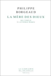 Cover of: La mère des dieux: de Cybèle à la Vierge Marie