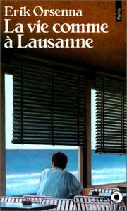 Cover of: La Vie comme à Lausanne by Erik Orsenna