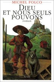 Cover of: Dieu et nous seuls pouvons by Michel Folco