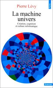 Cover of: La machine univers. Création et culture informatique