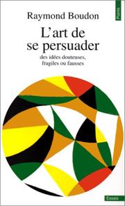 Cover of: L'art de se persuader by Boudon, Raymond.