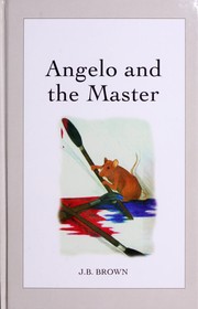 Angelo and the master by J. B. Brown