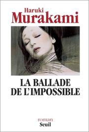 Cover of: La Ballade de l'impossible by 村上春樹, Rose-Marie Makino-Fayolle