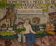 Cover of: Sometimes I need to be hugged: Psalm 84 for children