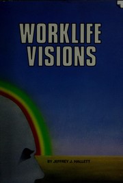 Cover of: Worklife Visions Redefining Work for the Information Economy by J. Hallett