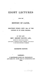 Cover of: Eight lectures upon the history of Jacob: delivered during Lent, 1828, at the Church of St. Luke, Chelsea