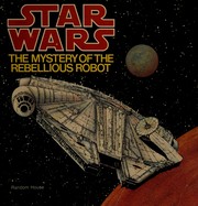 Star Wars - The Mystery of the Rebellious Robot by Eleanor Ehrhardt