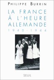 Cover of: La France à l'heure allemande by Philippe Burrin