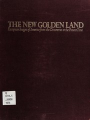 Cover of: The new golden land: European images of America from the discoveries to the present time