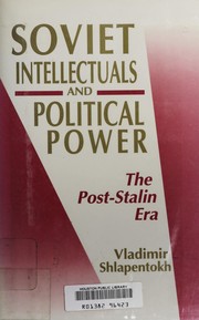 Cover of: Soviet intellectuals and political power: the post-Stalin era