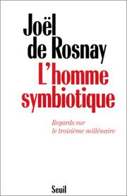 Cover of: L' homme symbiotique: regards sur le troisième millénaire