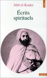 Cover of: Ecrits spirituels by émir de Mascara Abd el-Kader, Michel Chodkiewicz