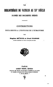 Cover of: La Bibliothèque du Vatican au xve siècle d'après des documents inédits; contributions pour ...
