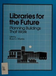 Cover of: Libraries for the future: planning buildings that work : papers from the LAMA Library Buildings Preconference, June 27-28, 1991