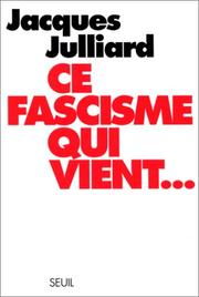 Cover of: Ce fascisme qui vient-- by Jacques Julliard
