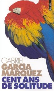 Cover of: Cent Ans De Solitude by Gabriel García Márquez