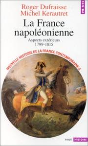 Cover of: La France napoléonienne: aspects extérieurs, 1799-1815