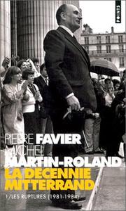 Cover of: La décennie Mitterrand by Pierre Favier, Michel Martin-Roland