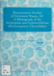 Cover of: Biosystematic studies of Ceylonese wasps, XI: a monograph of the Amiseginae and Loboscelidiinae (Hymenoptera : Chrysididae)