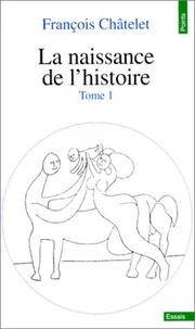 Cover of: La Naissance de l'histoire, tome 1