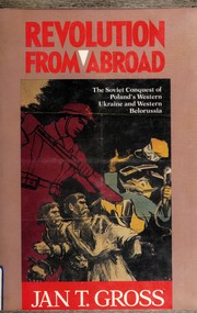 Cover of: Revolution from abroad: the Soviet conquest of Poland's western Ukraine and western Belorussia