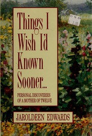 Cover of: Things I wish I'd known sooner-- by Jaroldeen Edwards