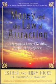 Cover of: Money, and the law of attraction: learning to attract wealth, health, and happiness