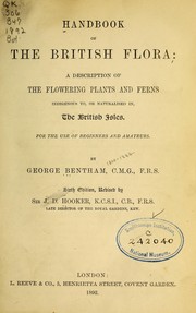 Cover of: Handbook of the British flora: a description of the flowering plants and ferns indigenous to, or naturalised in, the British Isles.