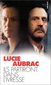 Cover of: Ils Partiront Dans L'Ivresse by Lucie Aubrac
