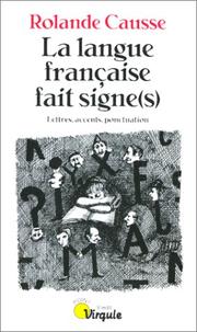 Cover of: La langue française fait signe(s) by Rolande Causse