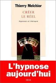 Cover of: Créer le réel by Thierry Melchior