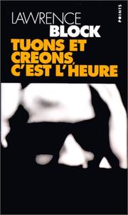 Cover of: Tuons et créons, c'est l'heure by Lawrence Block