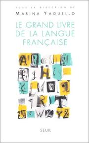 Cover of: Le grand livre de la langue française by sous la direction de Marina Yaguello ; [contributions] Claire Blanche-Benveniste ... [et al.].